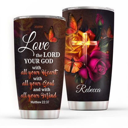 Love The Lord Your God With All Your Heart - Personalized Tumbler