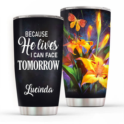 Because He Lives - Inspirational Stainless Steel Tumbler