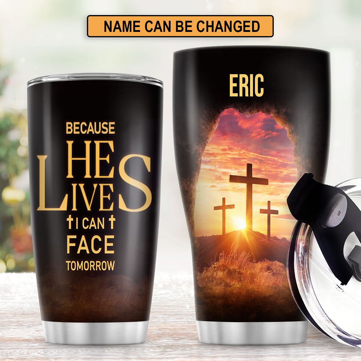 Because He Lives - Christian Stainless Steel Tumbler