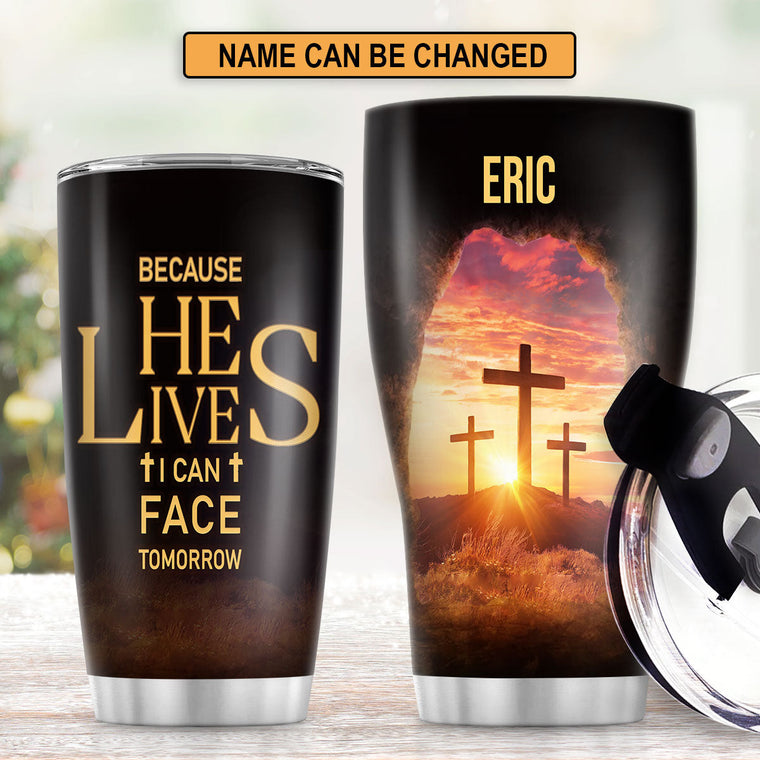 Because He Lives - Christian Stainless Steel Tumbler