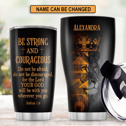 Be Strong and Courageous - Personalized Stainless Steel Tumbler