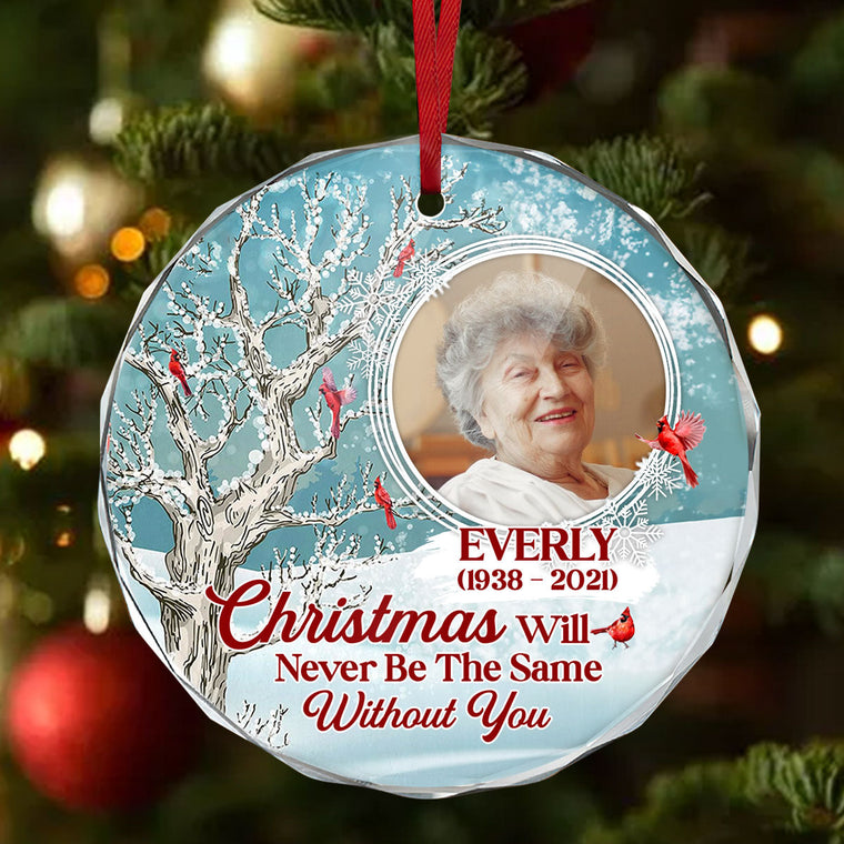 Christmas Will Never Be The Same Without You - Personalized Glass Ornament GOJS10257