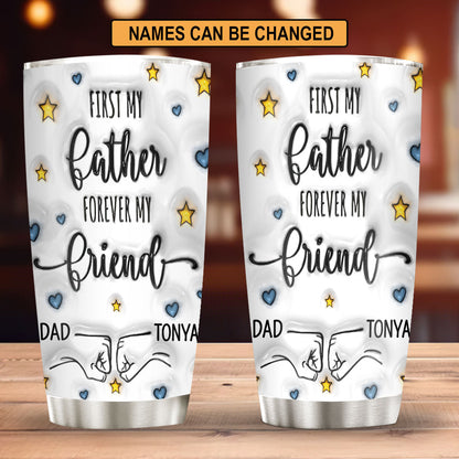 First My Father Forever My Friend - Personalized Stainless Steel Tumbler