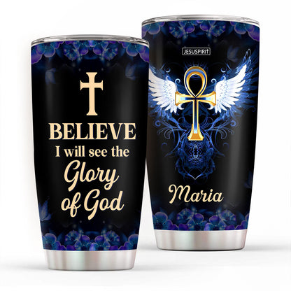 I Believe I Will See The Glory Of God - Personalized Stainless Steel Tumbler
