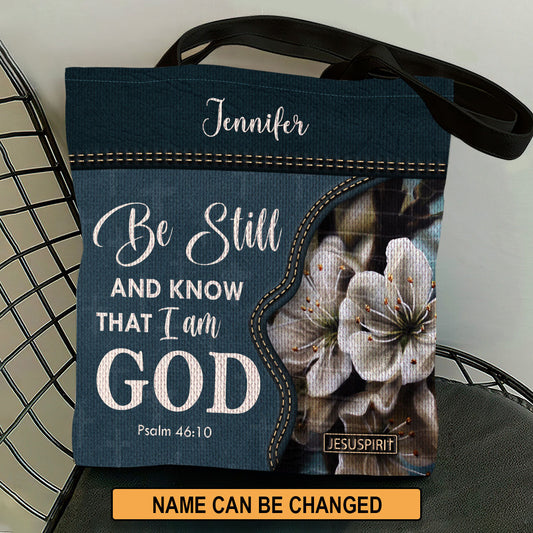 Be Still And Know That I Am God - Personalized Tote Bag GTTJS10115