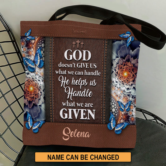 God Doesn't Give Us What We Can Handle - Personalized Tote Bag GTTJS10126