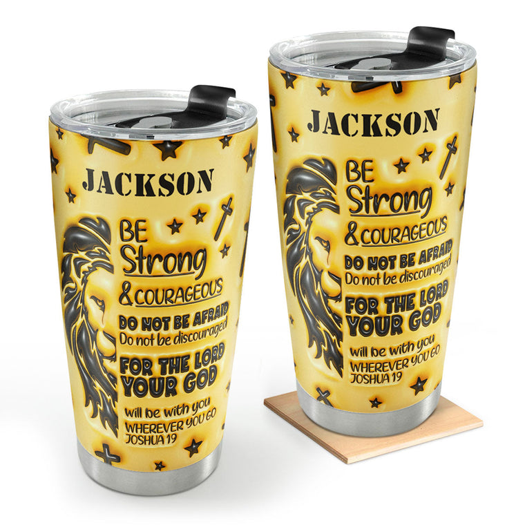 Be Strong & Courageous - Personalized Stainless Steel Tumbler