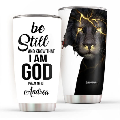 Be Still and Know That I Am God - Personalized Tumbler