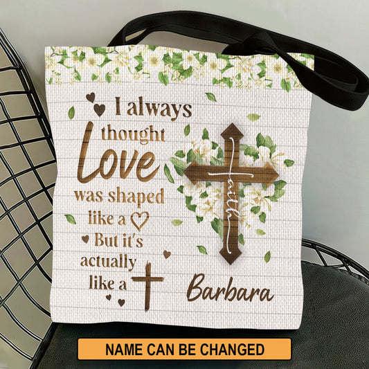 Love Is Actually Like A Cross - Personalized Christian Tote Bag GTTJS10349