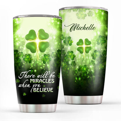 There Will Be Miracles When You Believe - Personalized Tumbler
