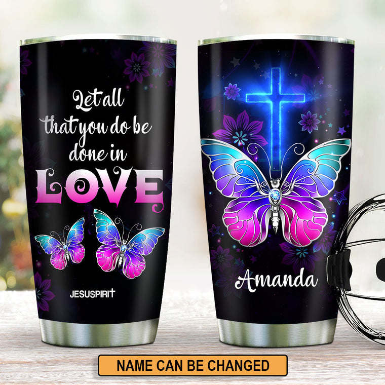 Let All That You Do Be Done In Love - Personalized Stainless Steel Tumbler