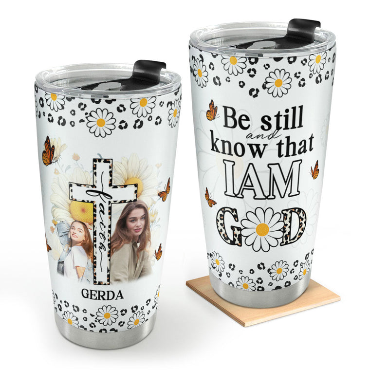 Be Still And Know That I Am God - Personalized Stainless Steel Tumbler