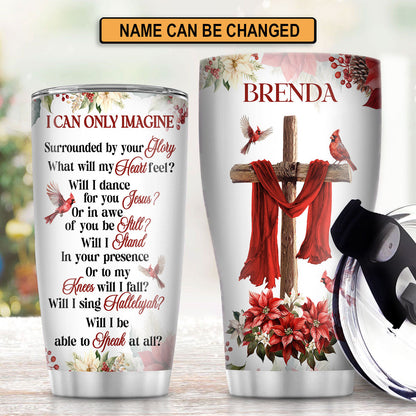 I Can Only Imagine - Personalized Stainless Steel Tumbler