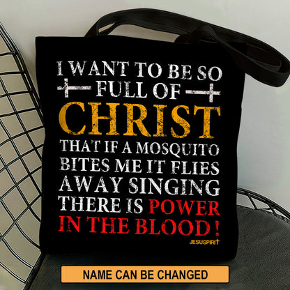 I Want To Be So Full Of Christ - Inspirational Tote Bag GTTJS10009