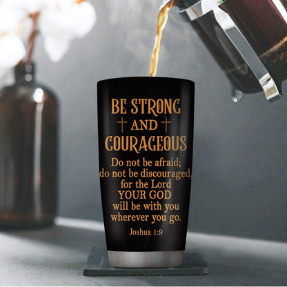Be Strong and Courageous - Personalized Stainless Steel Tumbler