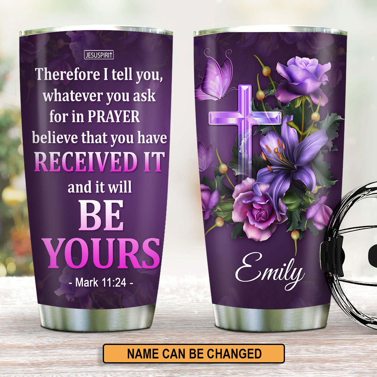 Believe That You Have Received It - Personalized Stainless Steel Tumbler