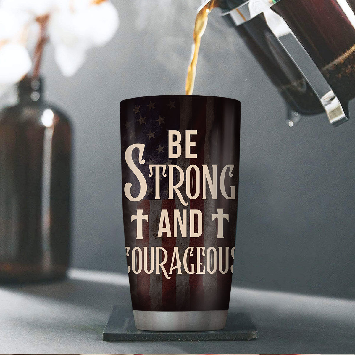 Be Strong And Courageous - Personalized Stainless Steel Tumbler