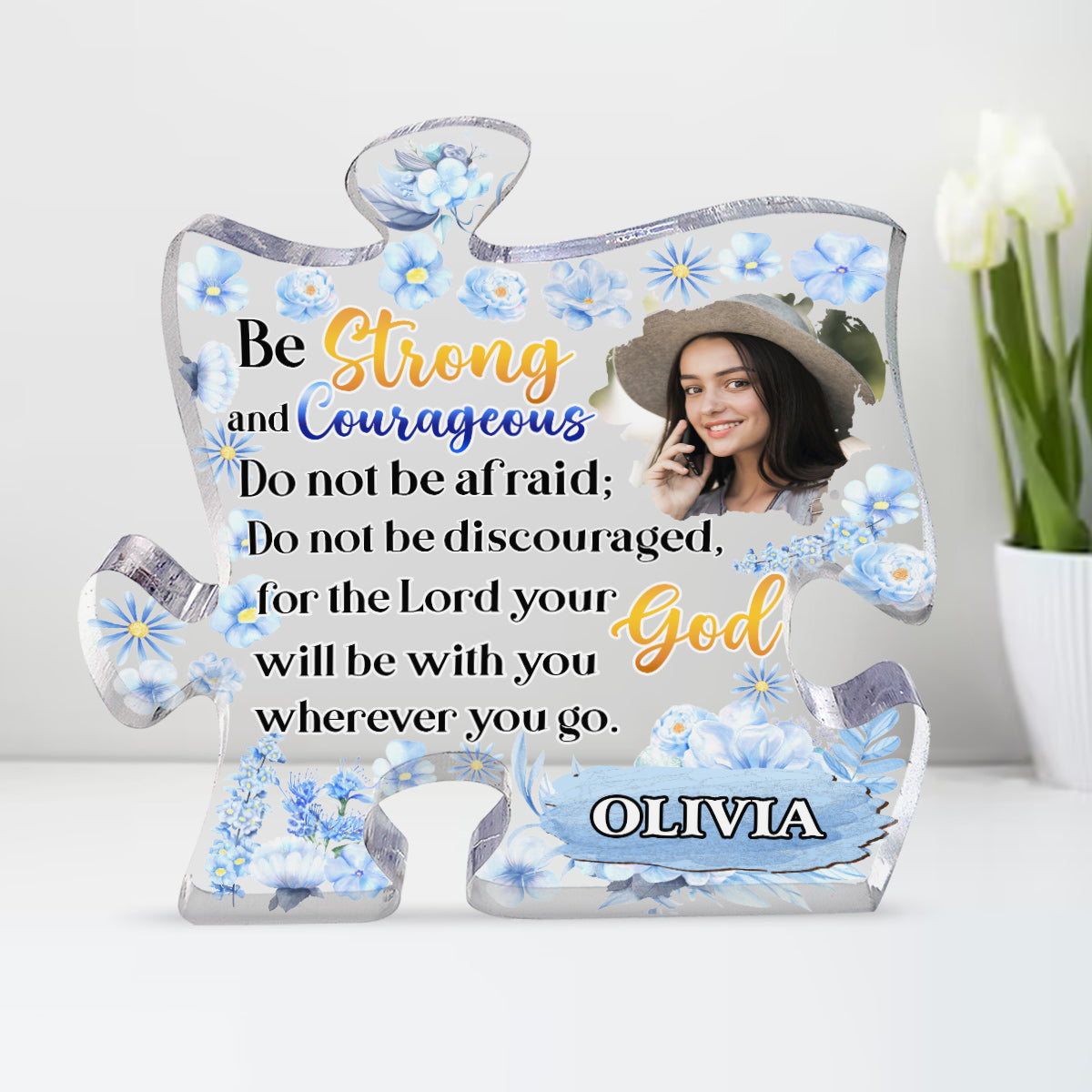 Be Strong And Courageous - Custom Shaped Acrylic Plaque - Gift For Mom GAPJS10291