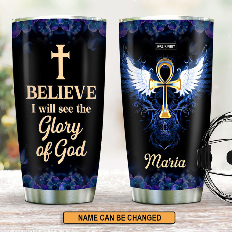I Believe I Will See The Glory Of God - Personalized Stainless Steel Tumbler