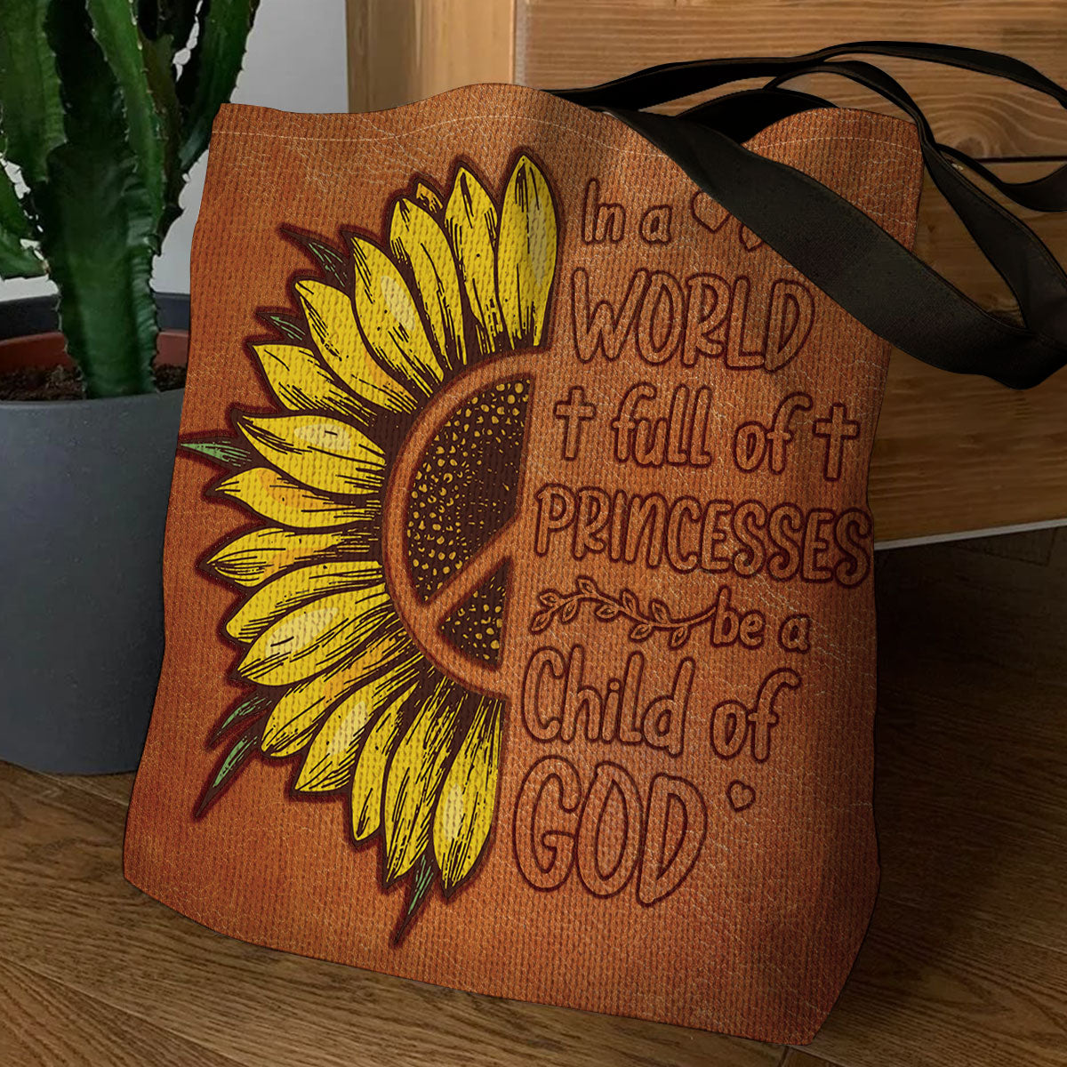 In A World Full Of Princesses Be A Child Of God - Sunflower Tote Bag GTTJS10218