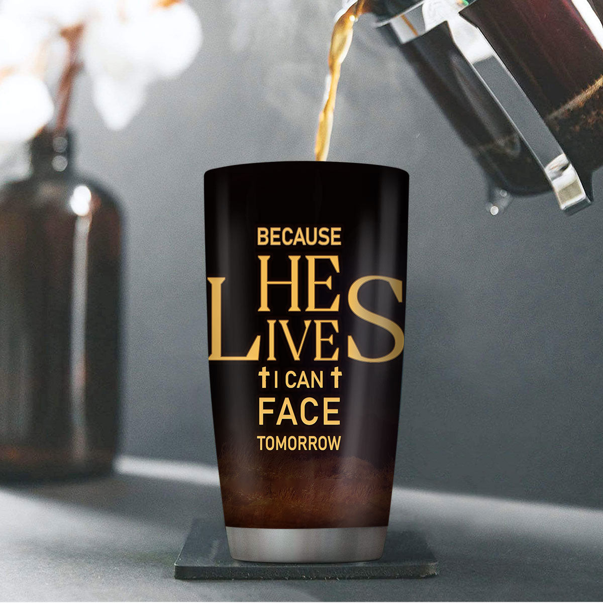 Because He Lives - Christian Stainless Steel Tumbler