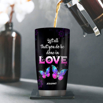 Let All That You Do Be Done In Love - Personalized Stainless Steel Tumbler