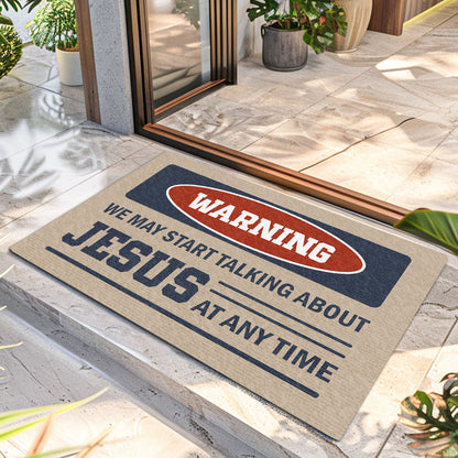 Warning We May Start Talking About Jesus - Doormat Christian Home Decor GDMJS10110