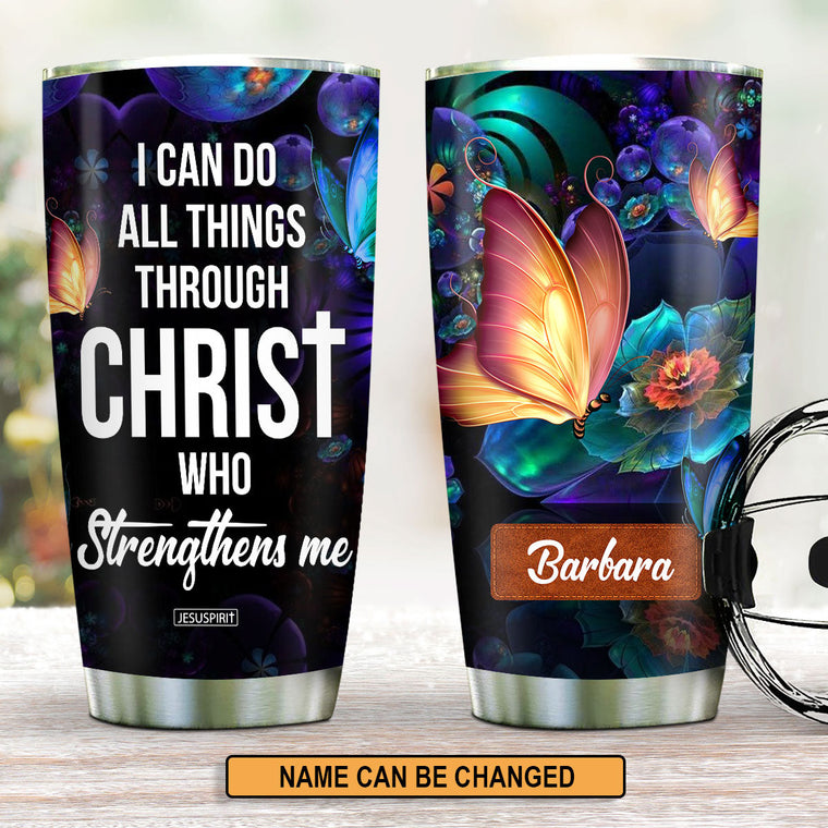 I Can Do All Things Through Christ - Personalized Tumbler