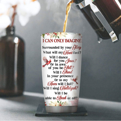 I Can Only Imagine - Personalized Stainless Steel Tumbler