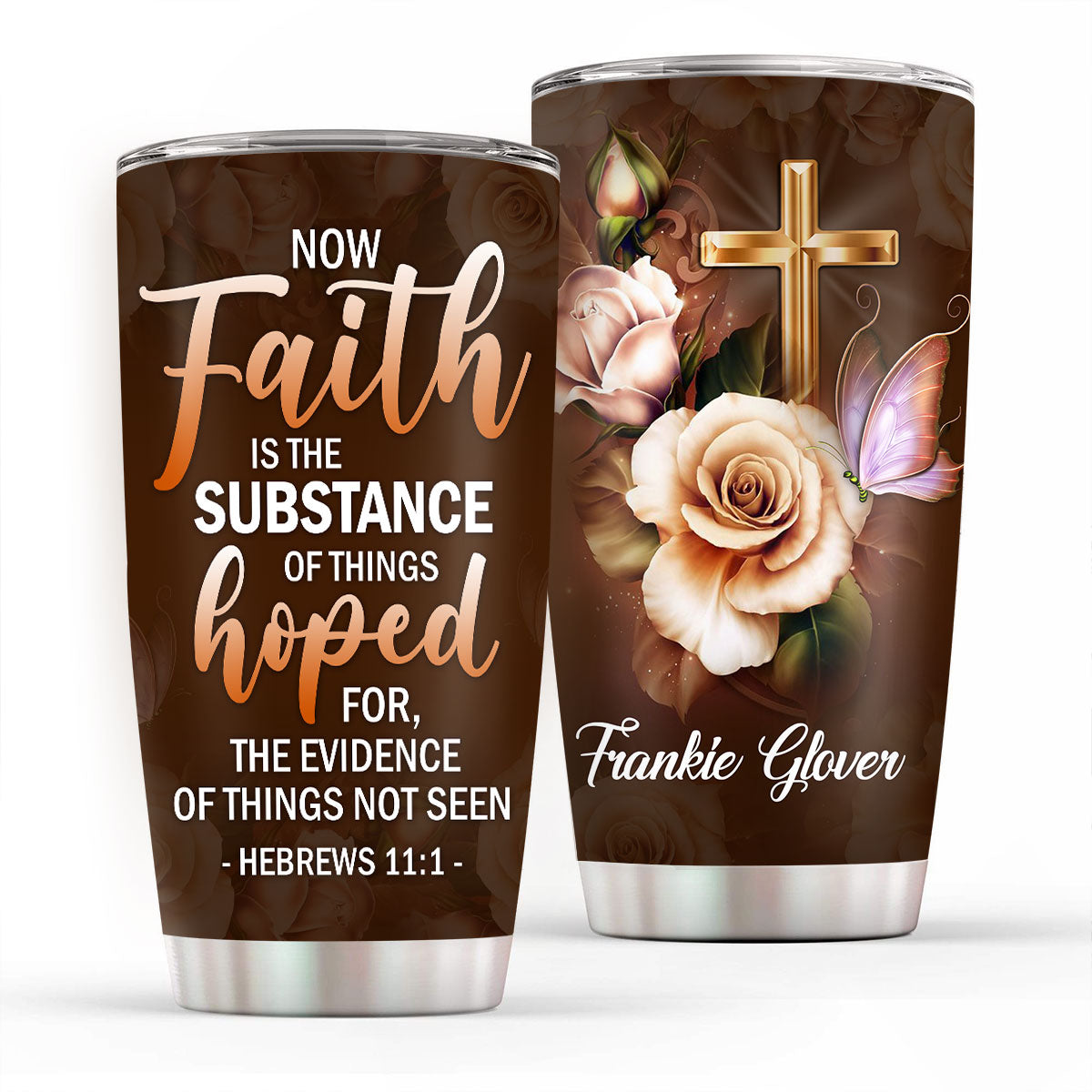 Faith Is The Substance - Personalized Tumbler