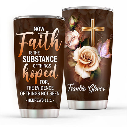 Faith Is The Substance - Personalized Tumbler