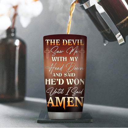 Until I Said Amen - Christian Faith Stainless Steel Tumbler