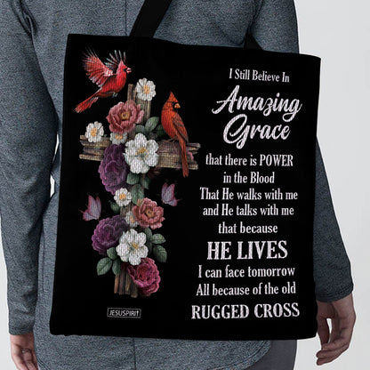 I Still Believe In Amazing Grace - Christian Tote Bag GTTJS10195