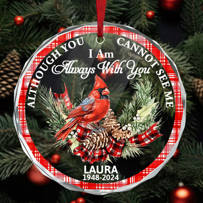 Although You Cannot See Me I Am Always With You - Personalized Glass Ornament GOJS10144