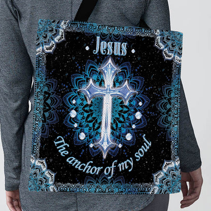 Jesus The Anchor Of My Soul - Christian Tote Bag GTTJS10347