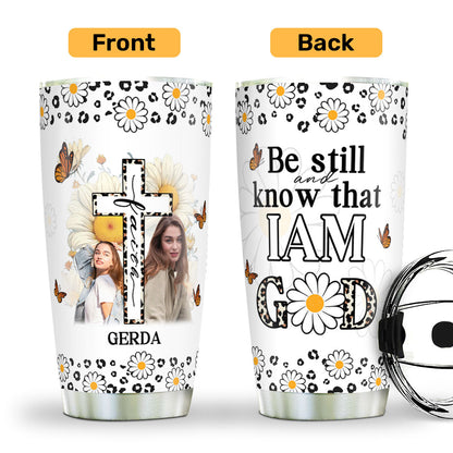 Be Still And Know That I Am God - Personalized Stainless Steel Tumbler