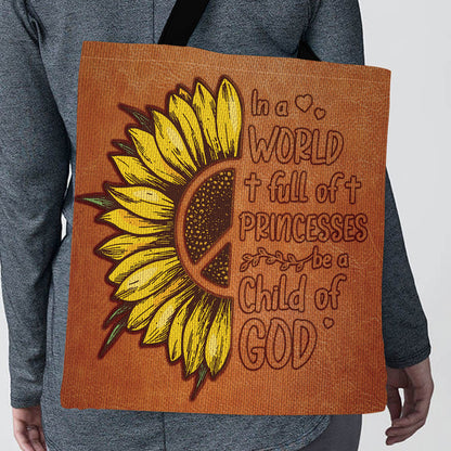 In A World Full Of Princesses Be A Child Of God - Sunflower Tote Bag GTTJS10218