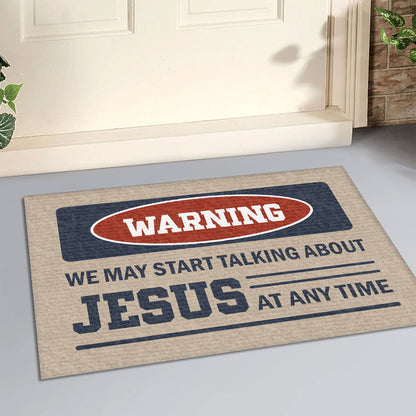 Warning We May Start Talking About Jesus - Doormat Christian Home Decor GDMJS10110