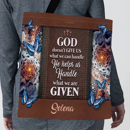 God Doesn't Give Us What We Can Handle - Personalized Tote Bag GTTJS10126