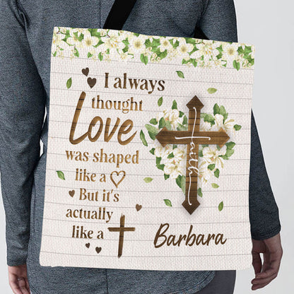 Love Is Actually Like A Cross - Personalized Christian Tote Bag GTTJS10349