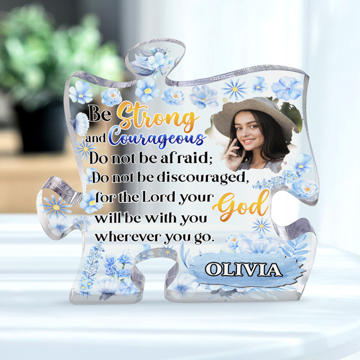 Be Strong And Courageous - Custom Shaped Acrylic Plaque - Gift For Mom GAPJS10291