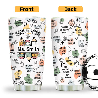 Teacher Life - Personalized Stainless Steel Tumbler 20oz