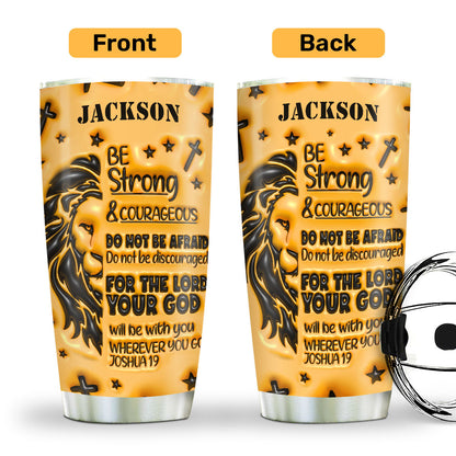 Be Strong & Courageous - Personalized Stainless Steel Tumbler
