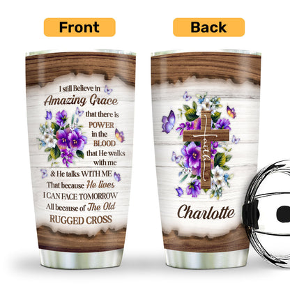 I Still Believe In Amazing Grace - Personalized Floral Cross Tumbler