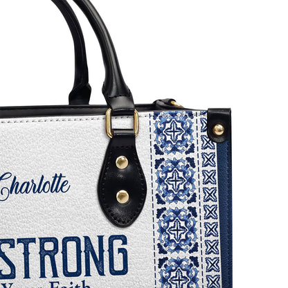 Be Strong In Your Faith - Personalized Leather Handbag GMJSLB200107