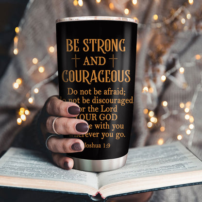 Be Strong and Courageous - Personalized Stainless Steel Tumbler
