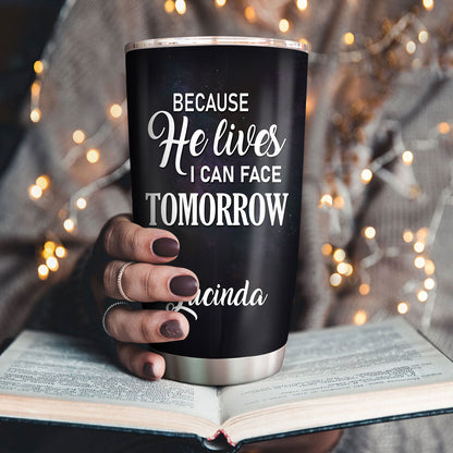Because He Lives - Inspirational Stainless Steel Tumbler