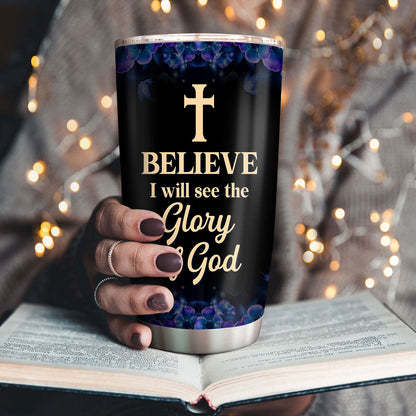 I Believe I Will See The Glory Of God - Personalized Stainless Steel Tumbler