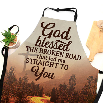God Blessed The Broken Road - Inspirational Apron for Women