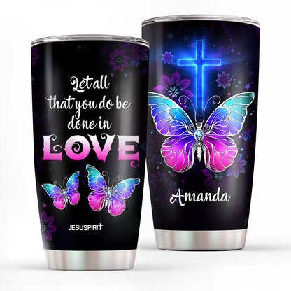 Let All That You Do Be Done In Love - Personalized Stainless Steel Tumbler